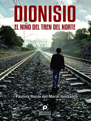 cover image of Dionisio. El Niño del Tren del Norte